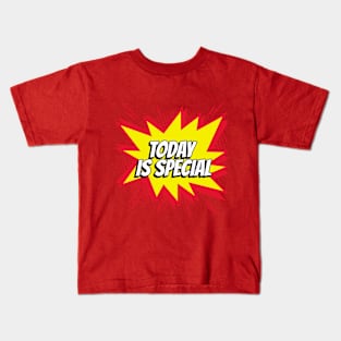 Today is Special! Kids T-Shirt